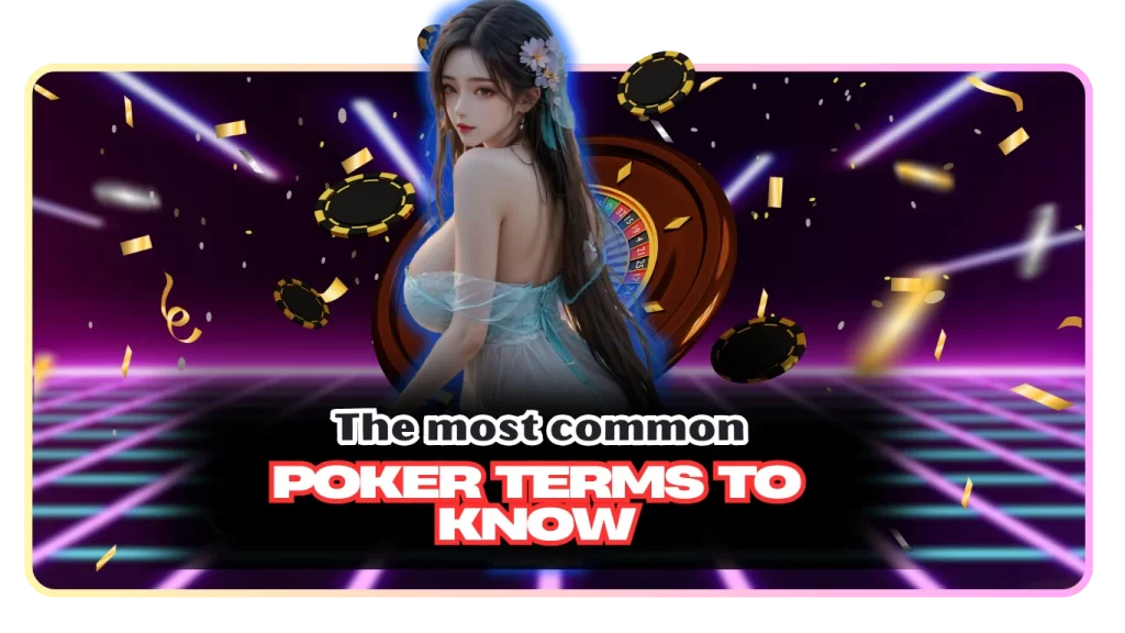 The most common Poker terms to know