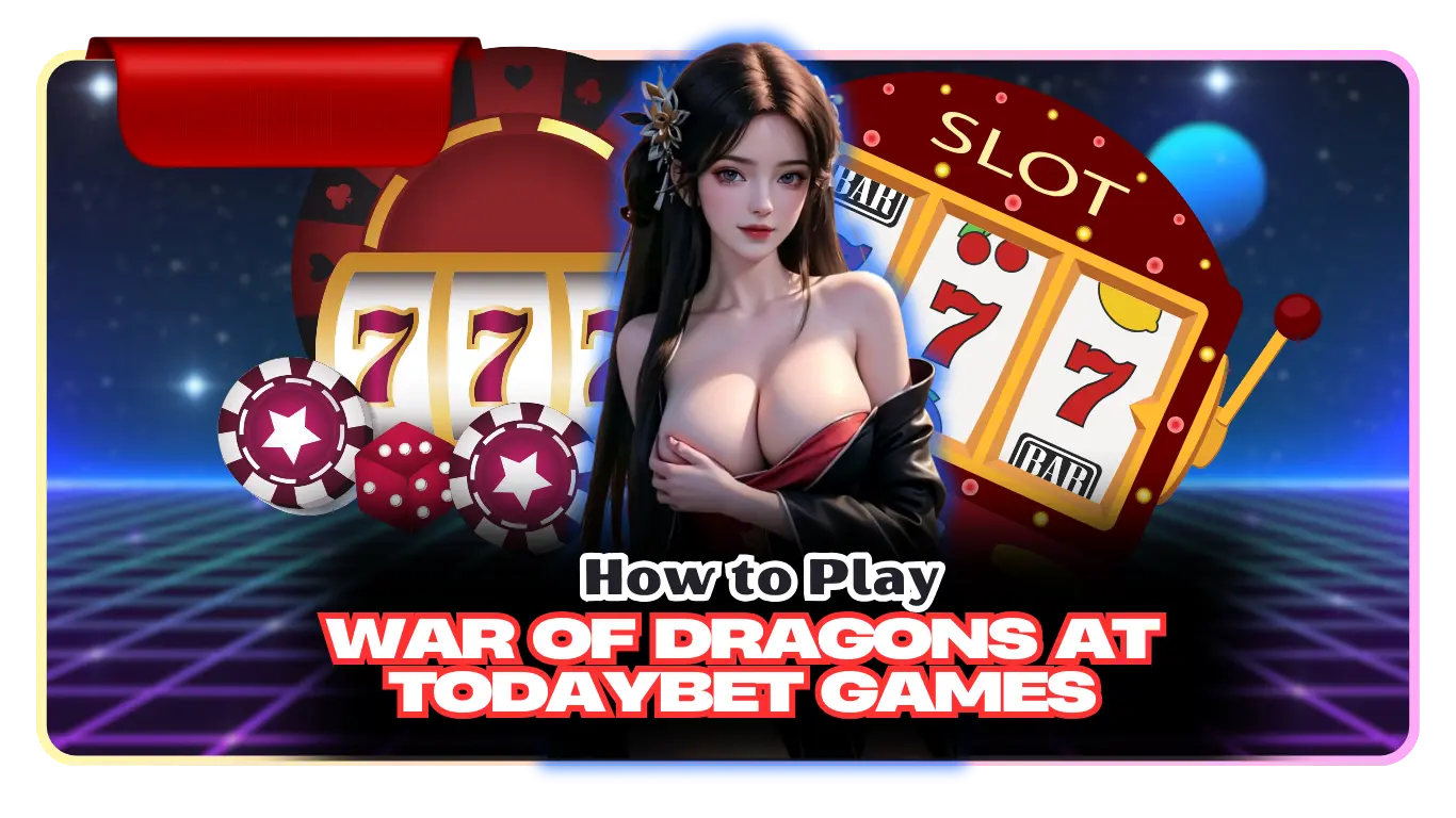 How to Play War Of Dragons at Todaybet Games