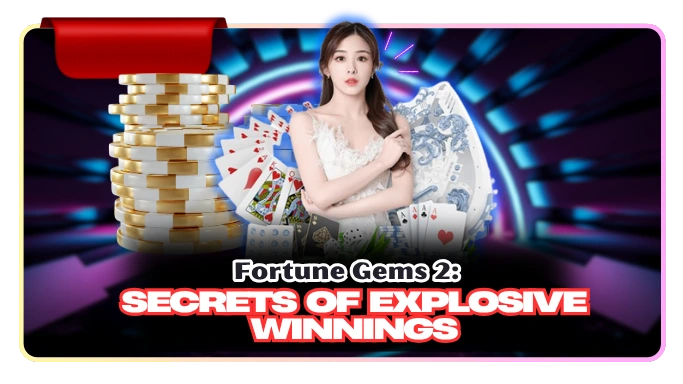Fortune Gems 2: Secrets of Explosive Winnings